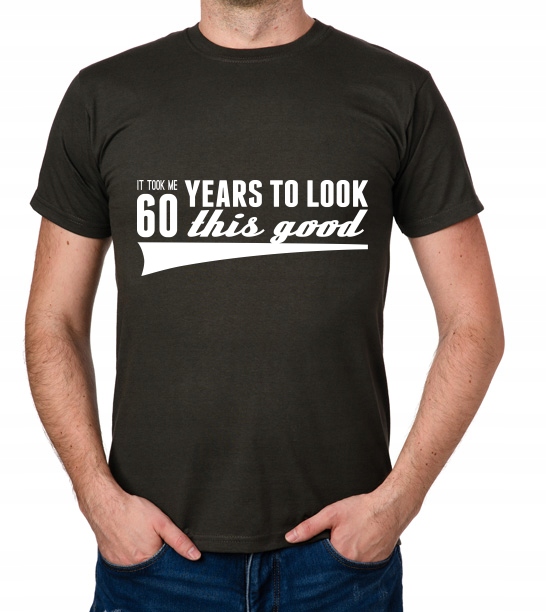 

koszulka It Took 60 Years Look This Good prezent