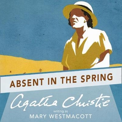 Absent in the Spring - Christie, Agatha AUDIOBOOK