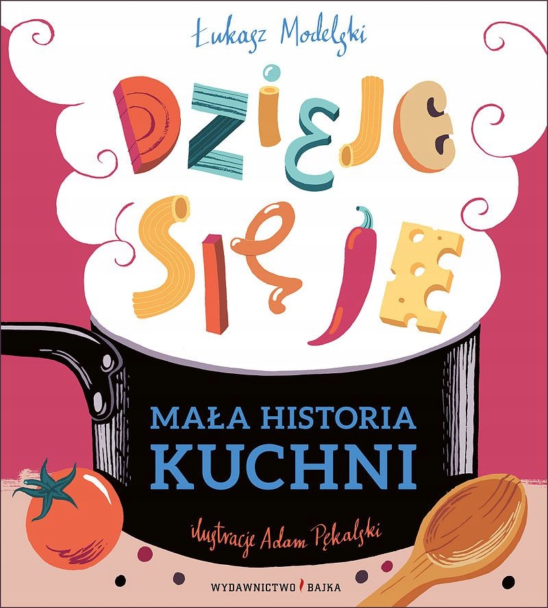 

Mała historia kuchni Dzieje się je Łukasz Modelski