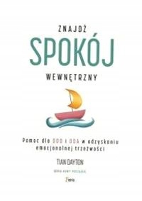 ZNAJDŹ SPOKÓJ WEWNĘTRZNY. POMOC DLA DDD I DDA... DAYTON TIAN