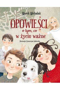 

Opowieści o tym, co w życiu ważne