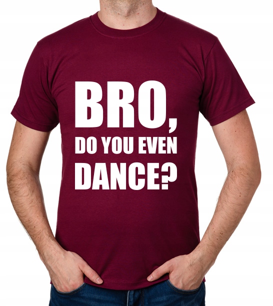 

koszulka Bro, Do You Even Dance prezent