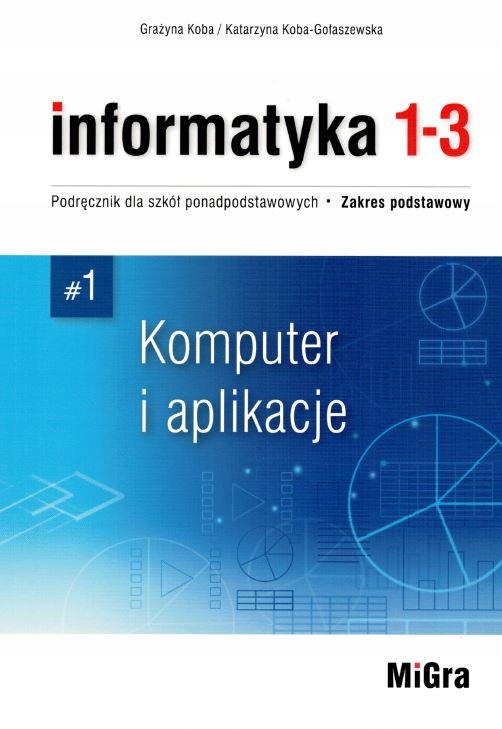 INFORMATYKA 1-3 PODRĘCZNIKI ZAKRES PODSTAWOWY MIGRA PONADPODSTAWOWA 2022 LO Tytuł Informatyka 1 - 3 Podręcznik Zakres podstawowy