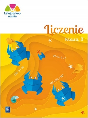 

Liczenie dla klasy 3. Kalejdoskop ucznia. Wsip