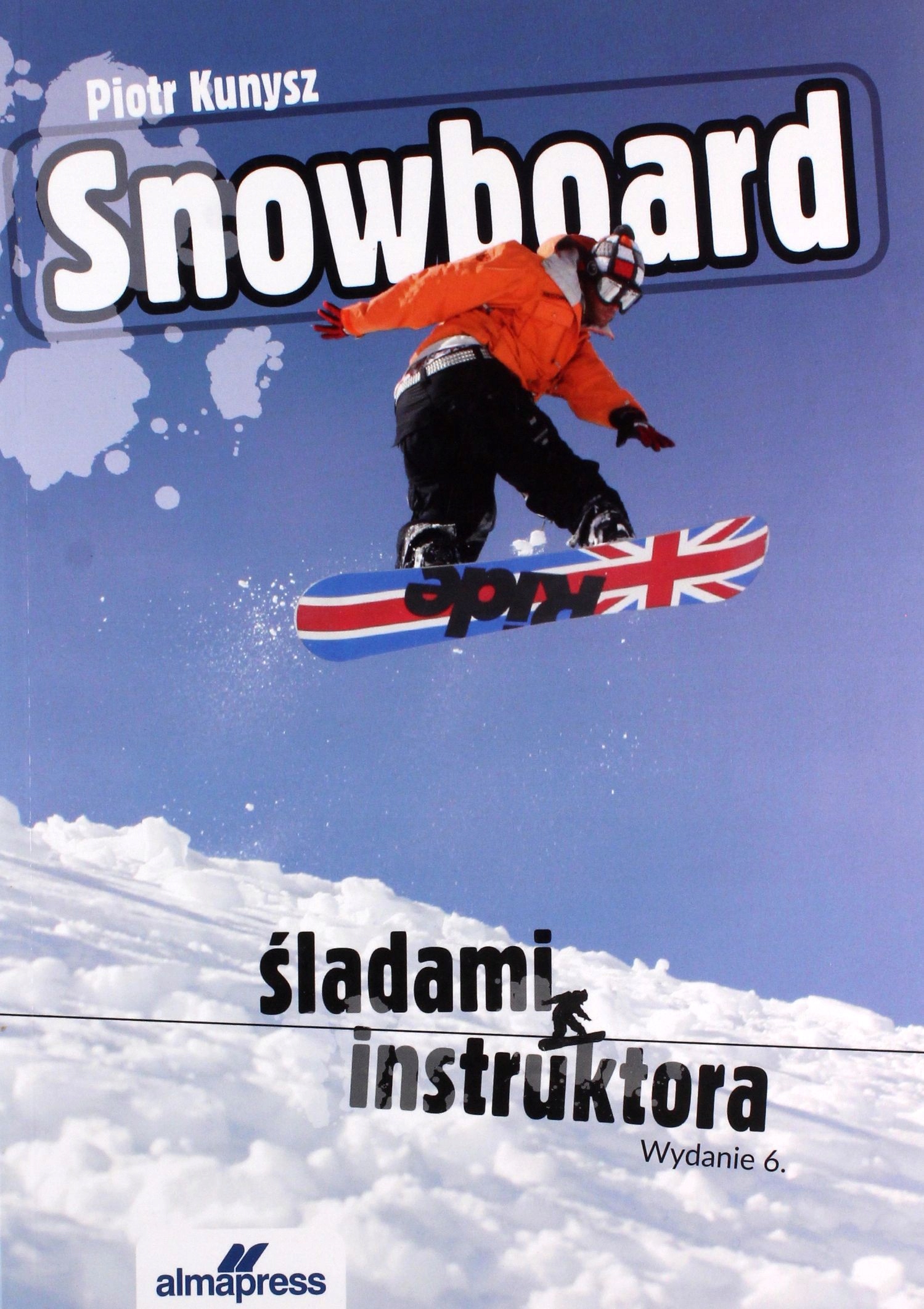 SNOWBOARD. ŚLADAMI INSTRUKTORA - Piotr Kunysz [KSI