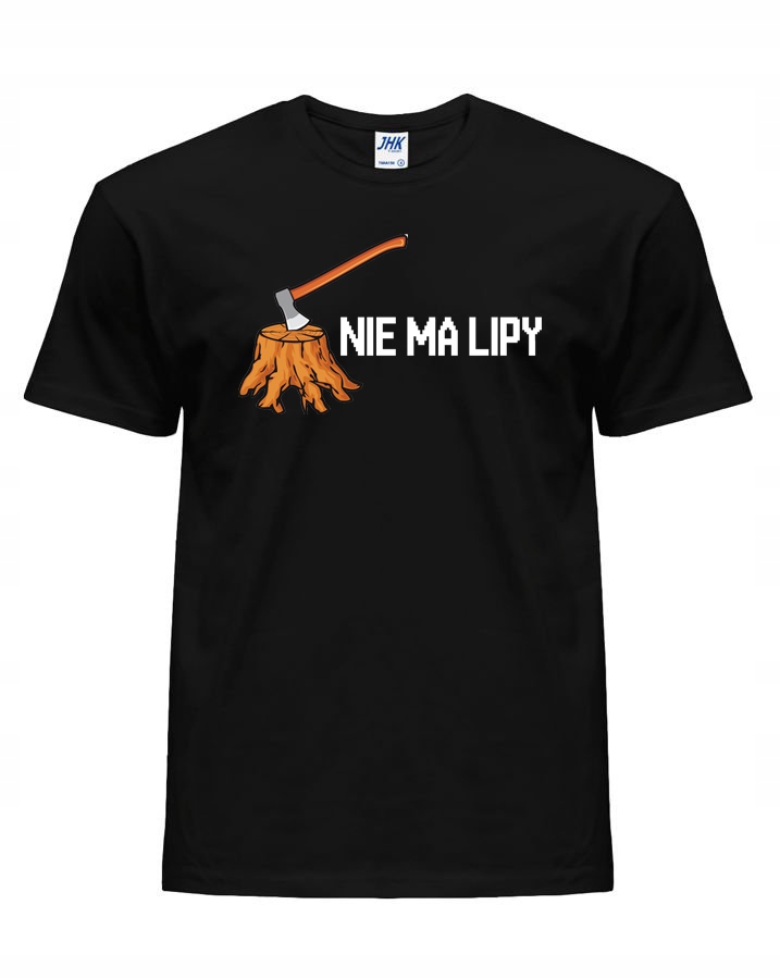 

koszulka Nie Ma Lipy śmieszna drwal L