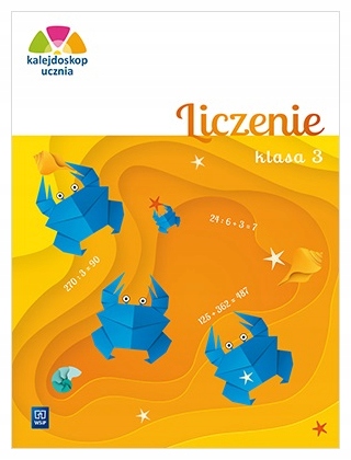Kalejdoskop ucznia. Liczenie. Klasa 3. WSiP