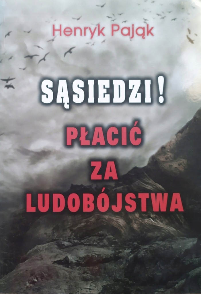 Sąsiedzi! Płacić za ludobójstwa Henryk Pająk twarda oprawa