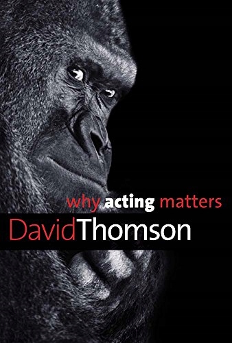 Why Acting Matters Thomson David