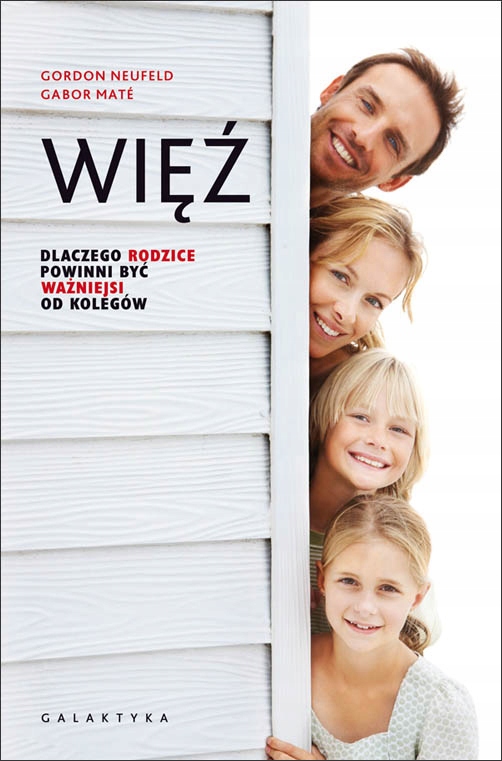 

Więź. Dlaczego Rodzice Powinni Być Ważniejsi