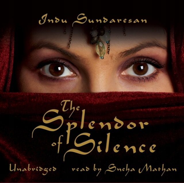 Splendor of Silence - Sundaresan, Indu AUDIOBOOK