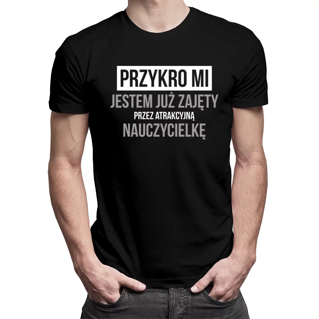 

Koszulka z zabawnym nadrukiem dla zajętego faceta