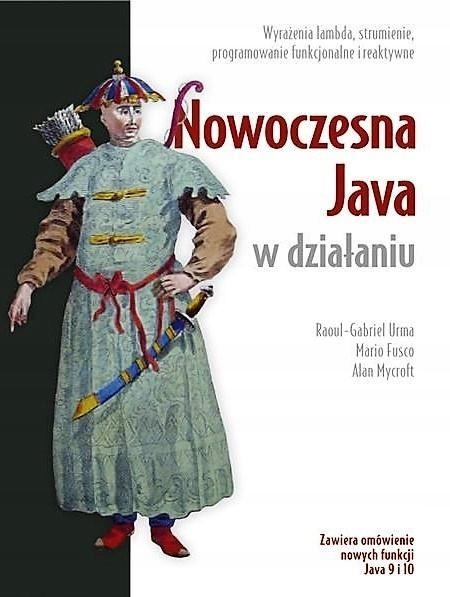 NOWOCZESNA JAVA W DZIAŁANIU RAOUL-GABRIEL URMA, MARIO FUSCO, ALAN MYCROFT