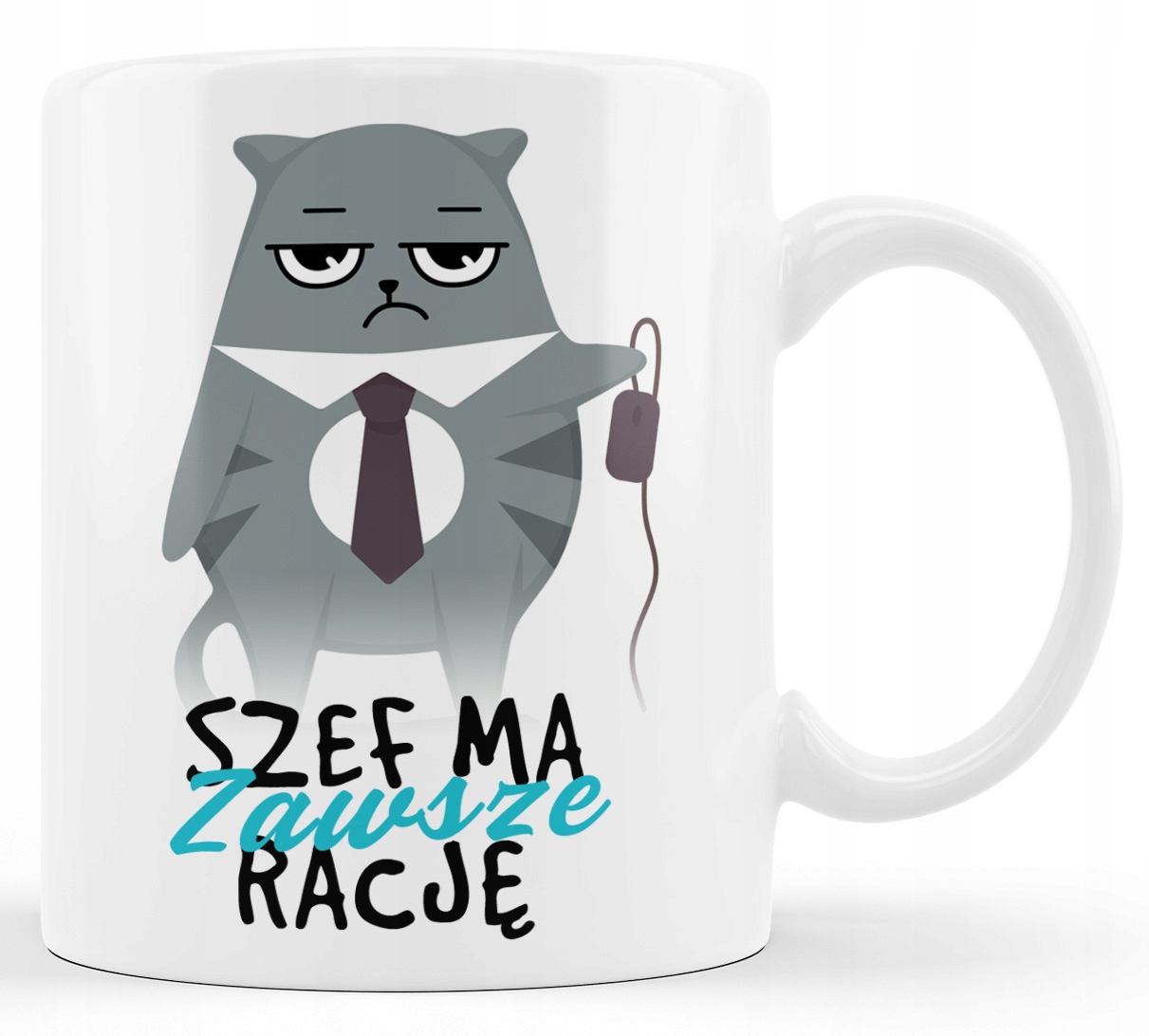 

Śmieszny kubek dla Szefa. Szef ma zawsze rację.