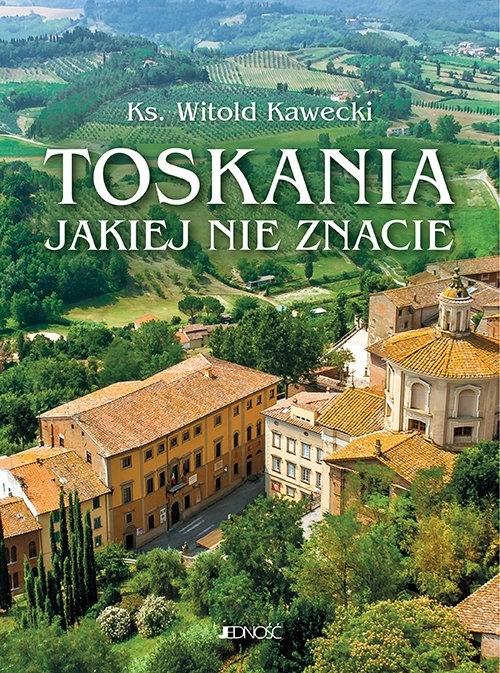

Toskania jakiej nie znacie. Przewodnik artystyczny