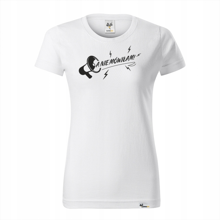 

KT033f Koszulka A Nie Mówiłam! prezent dla mamy