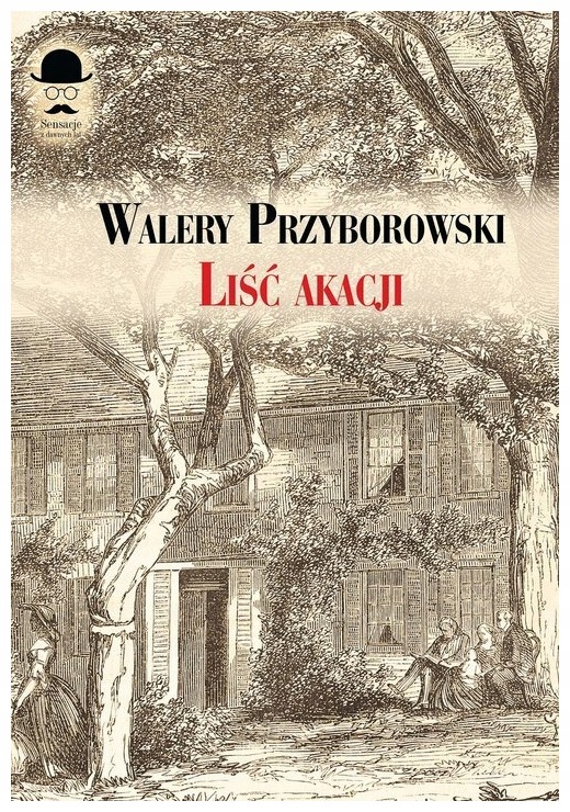 Liść akacji. Sensacje z dawnych lat