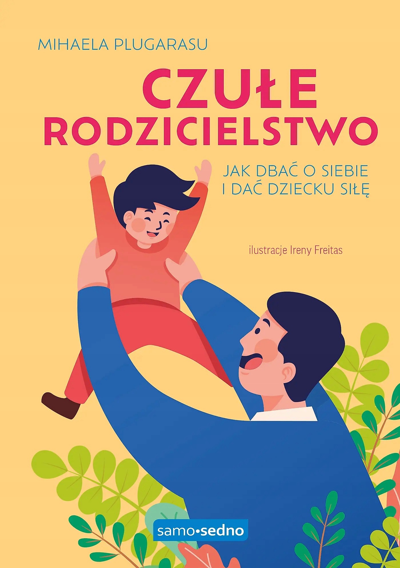 Czułe rodzicielstwo. Mihaela Plugarasu. Samo Sedno