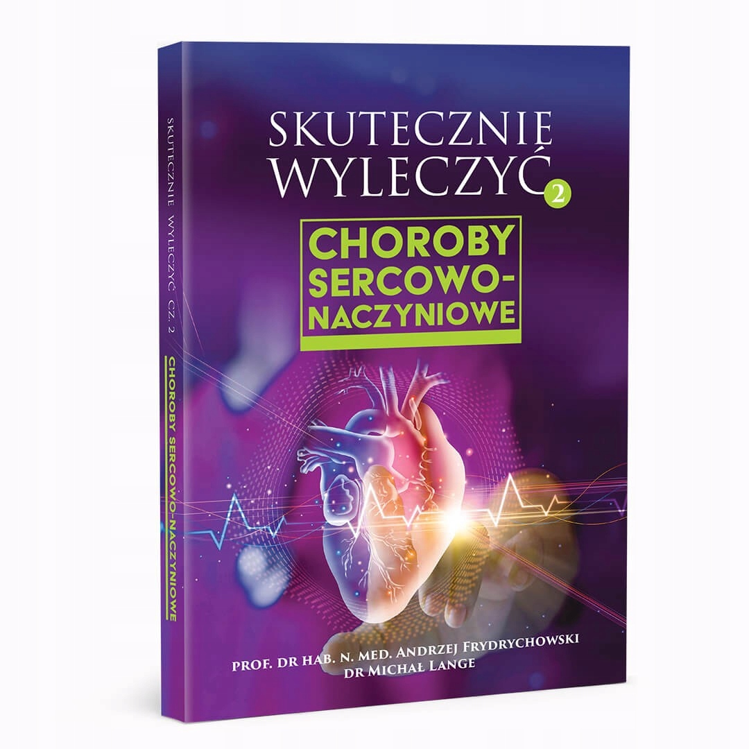 

Skutecznie wyleczyć. Choroby sercowo-naczyniowe