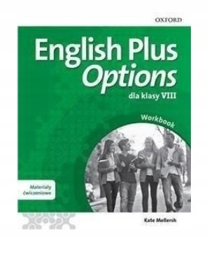 ENGLISH PLUS OPTIONS 8 PODRĘCZNIK + ĆWICZENIA JĘZYK ANGIELSKI OXFORD Wydawnictwo Oxford University Press