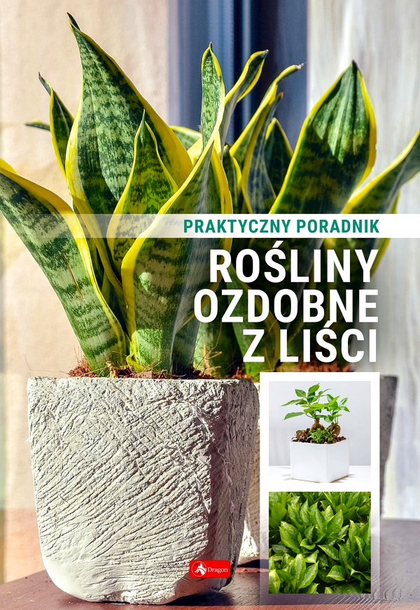 ROŚLINY OZDOBNE Z LIŚCI. PORADNIK PRAKTYCZNY