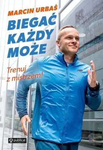 Biegać każdy może trenuj z mistrzem Marcin Urbaś