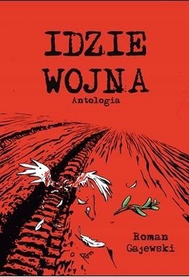 IDZIE WOJNA, ROMAN GAJEWSKI