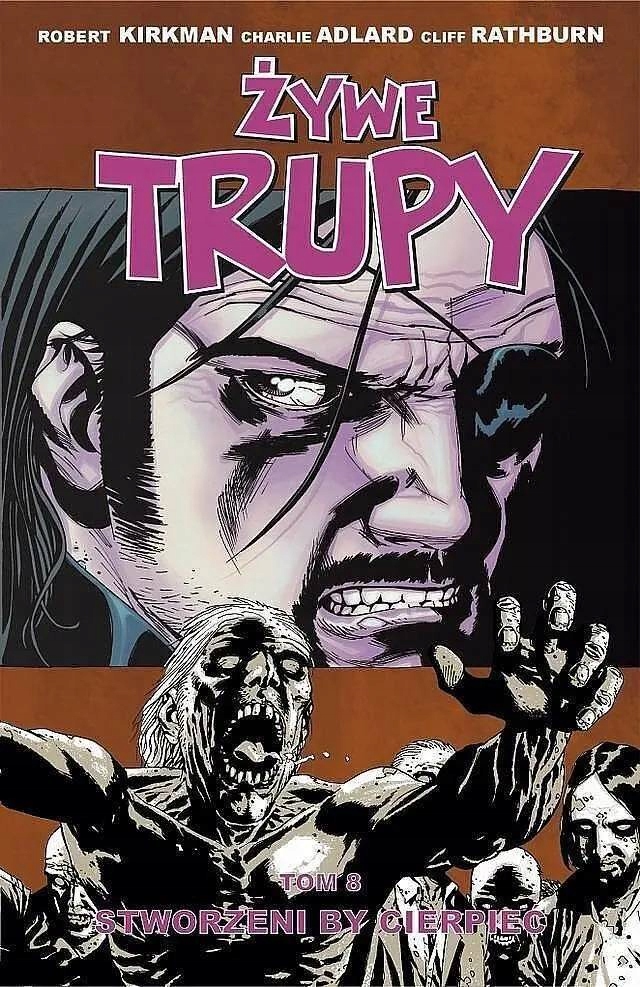 ŻYWE TRUPY. TOM 8. STWORZENI BY CIERPIEĆ ROBERT KIRKMAN, CHARLIE ADLARD