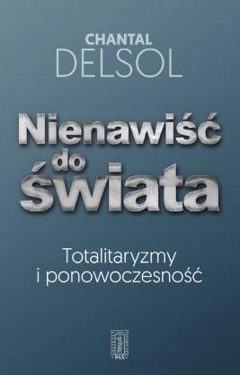 NIENAWIŚĆ DO ŚWIATA, CHANTAL DELSOL