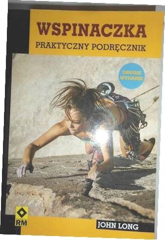 Wspinaczka. Praktyczny podręcznik - John Long