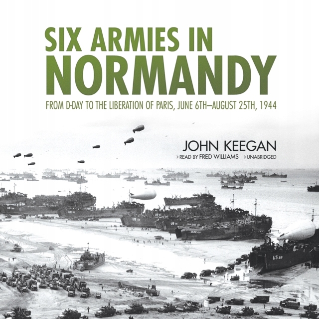 Six Armies in Normandy - Keegan, John AUDIOBOOK