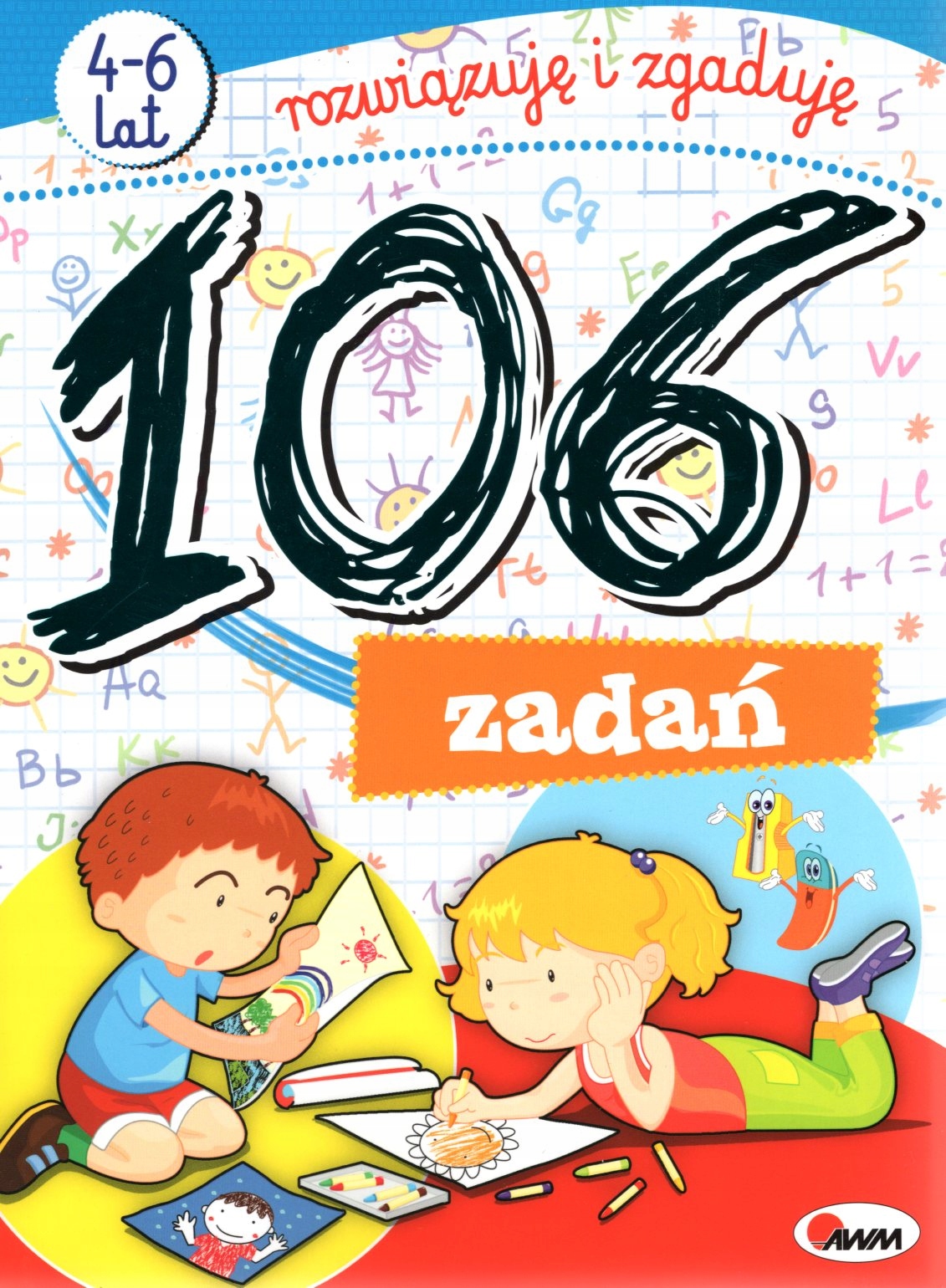 106 ZADAŃ ROZWIĄZUJĘ I ZGADUJĘ 4-6 LAT miękka