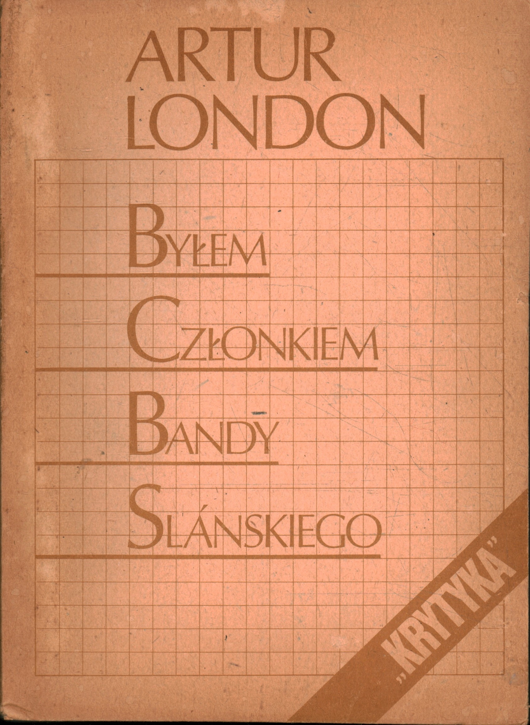 BYŁEM CZŁONKIEM BANDY SLANSKIEGO - ARTUR LONDON - DRUGI OBIEG