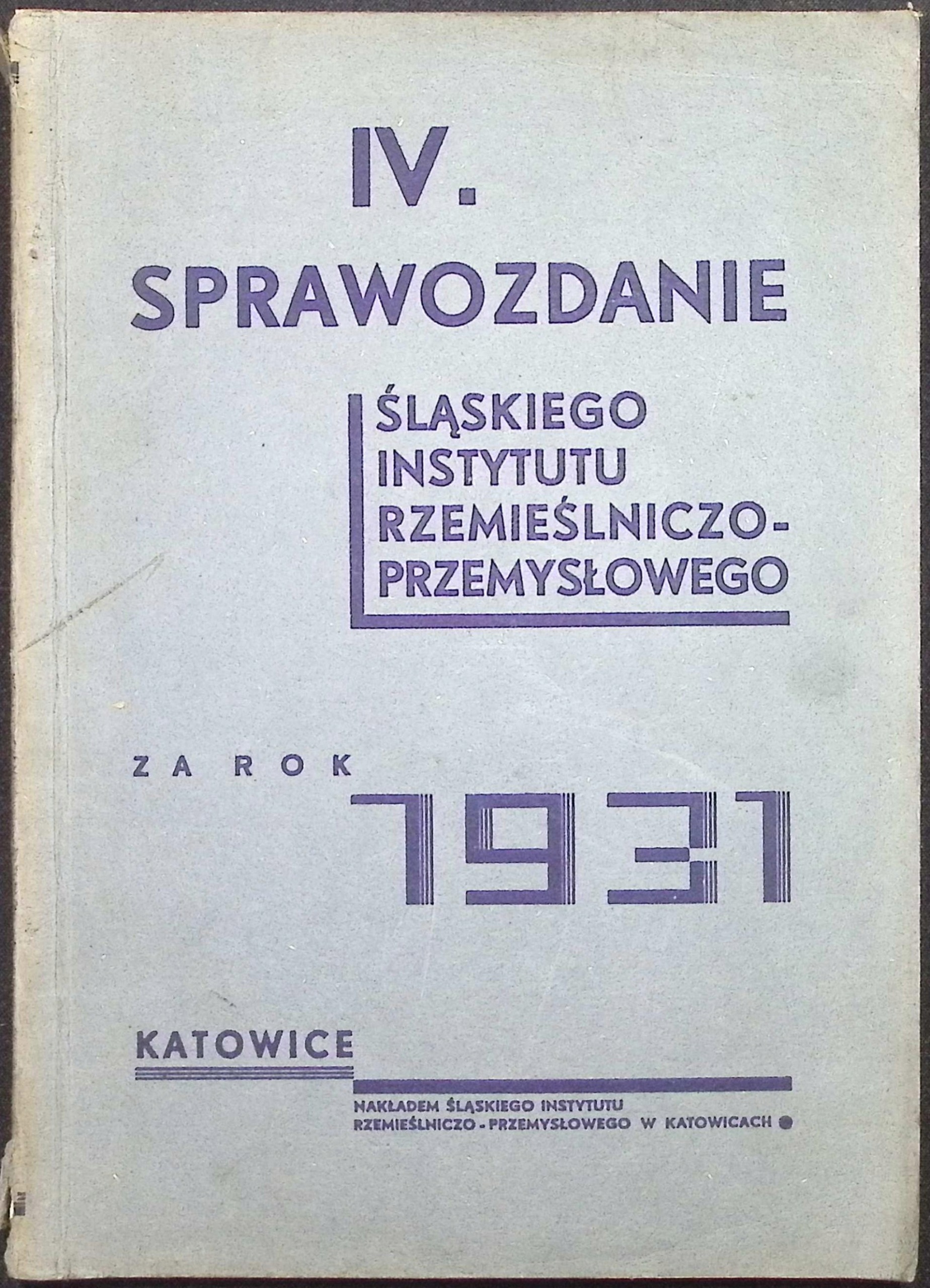 IV. sprawozdanie Śląskiego Instytutu Rzemieślniczo-przemysłowego (1931 r.)