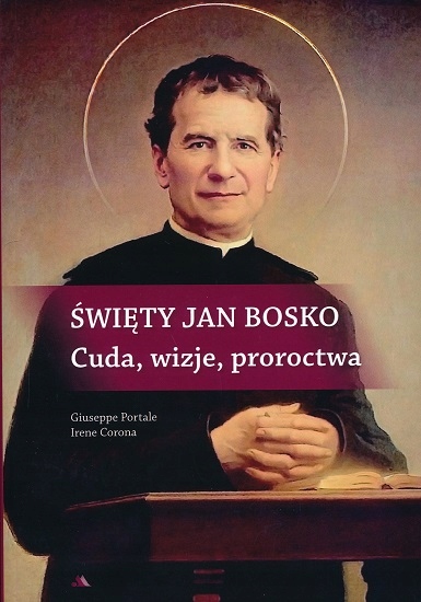 

Św. Jan Bosko. Cuda, wizje, proroctwa -p. Giuseppe