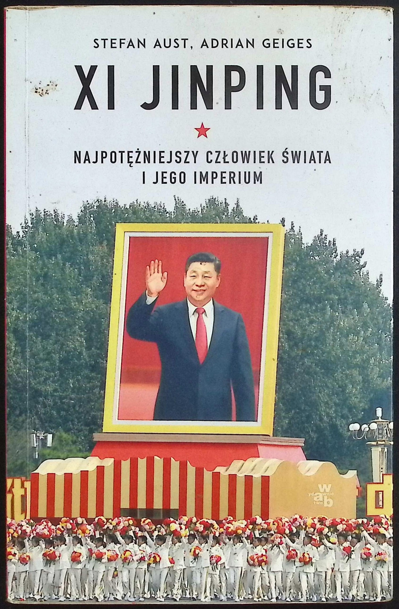 XI Jinping Najpotężniejszy człowiek świata i jego imperium