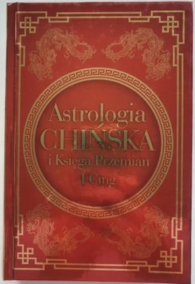 ASTROLOGIA CHIŃSKA I KSIĘGA PRZEMIAN I CING Carherine Aubier