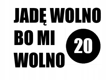 

Naklejka Na Auto Jadę Wolno Bo MI Wolno