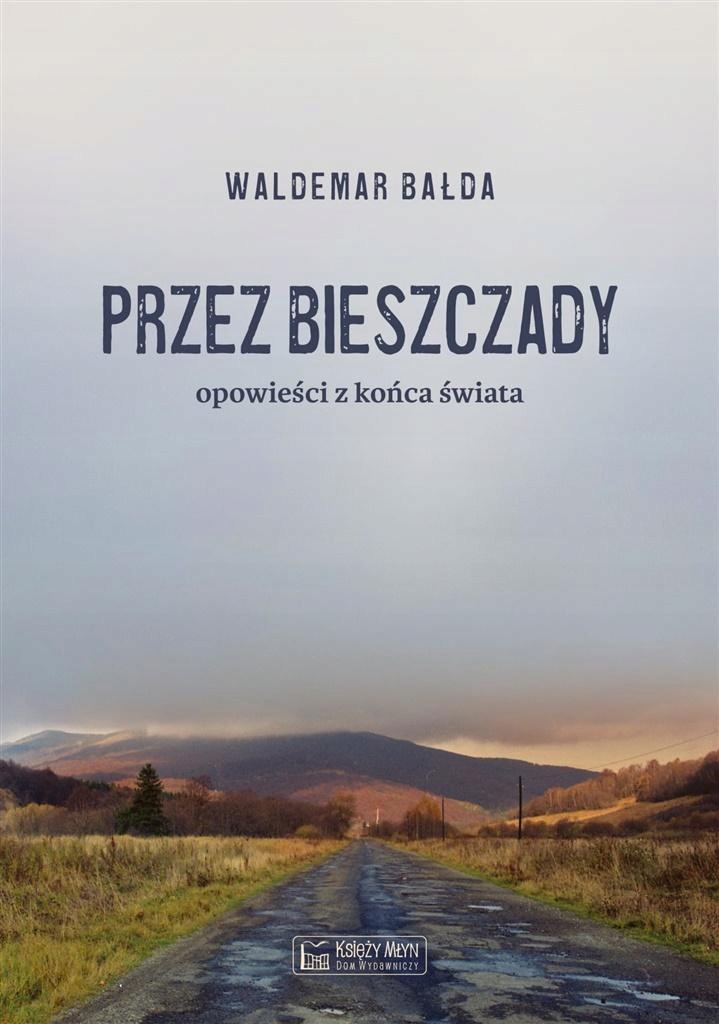 PRZEZ BIESZCZADY...OPOWIEŚCI Z KOŃCA ŚWIATA (15508065024) Książka Allegro
