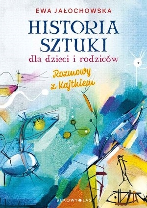

Historia sztuki dla dzieci i rodziców. Rozmowy z