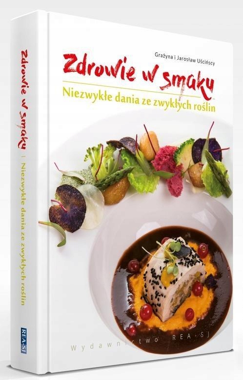 ZDROWIE W SMAKU.NIEZWYKŁE DANIA ZE ZWYKŁYCH ROŚLIN