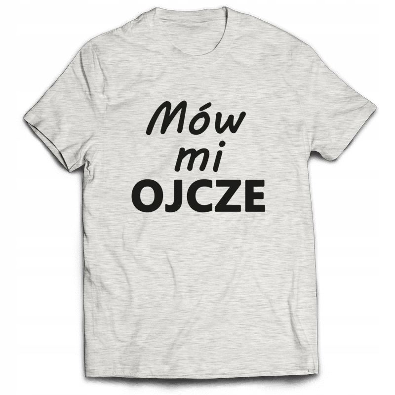 

Koszulka Na Dzień Ojca Dla Taty Mów mi Ojcze XL