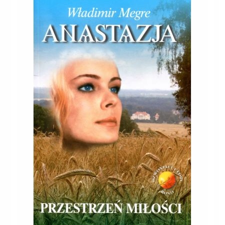 

Anastazja Tom 3 Przestrzeń miłości Władimir Megre