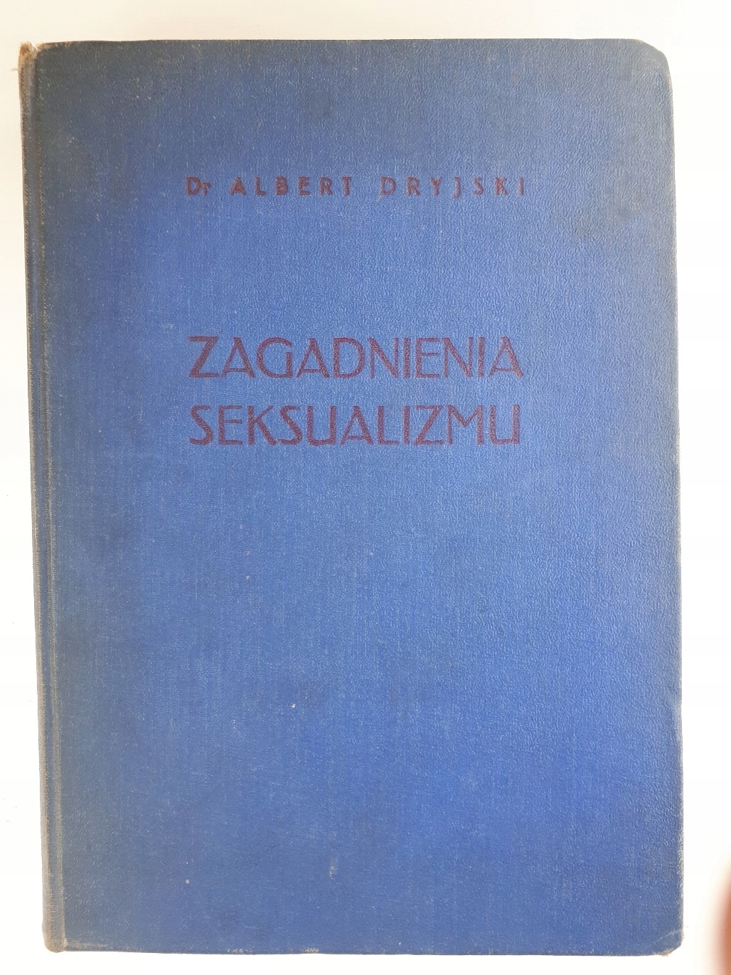 Zagadnienia seksualizmu Dr.Albert Drysjki