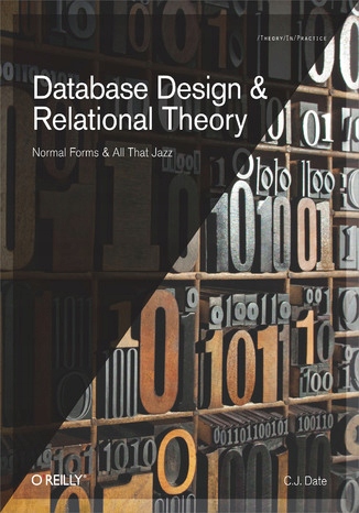 Database Design and Relational Theory. Normal Tytuł Database Design and Relational Theory. Normal Forms and All That Jazz