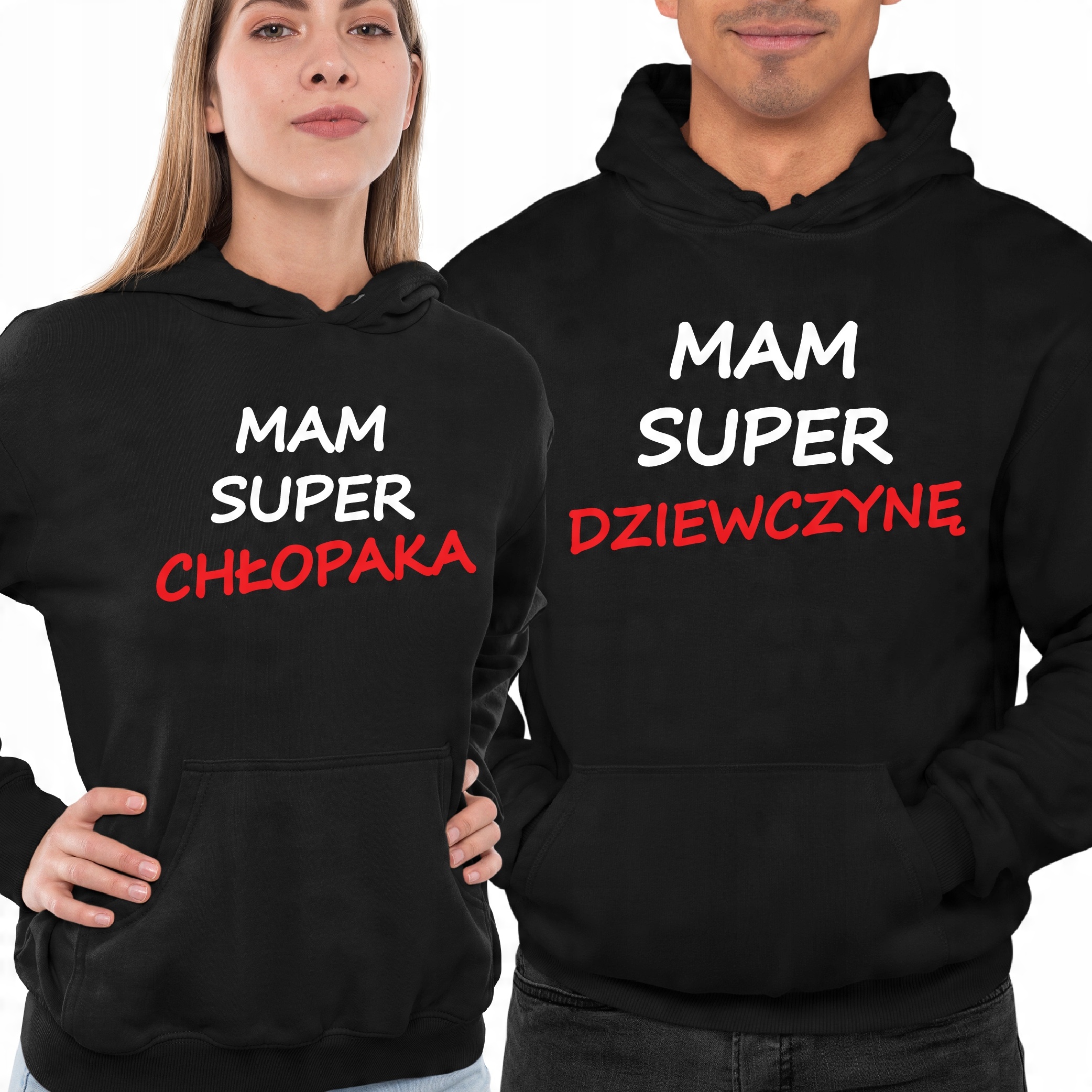 

Mam Super Chłopaka Mam Super Dziewczyne Bluzy