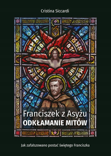 

Franciszek z Asyżu. Odkłamanie mitów C. Siccardi