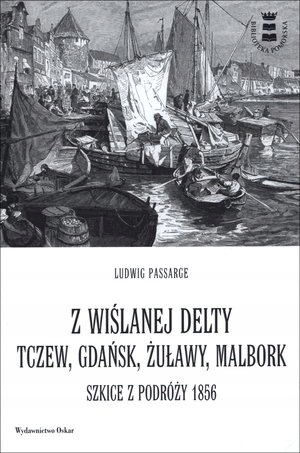 

Z wiślanej delty. Tczew, Gdańsk, Żuławy, Malbork.