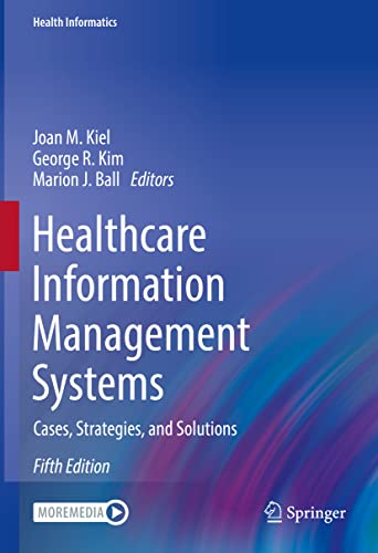 Kiel, Joan M. Healthcare Information Management Systems: Cases, Strategies,