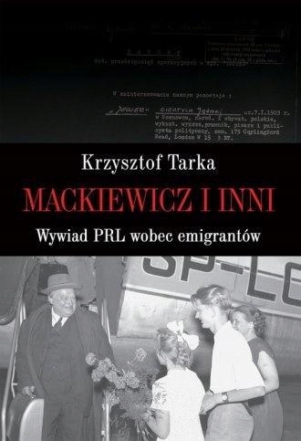 MACKIEWICZ I INNI. WYWIAD PRL WOBEC EMIGRANTÓW
